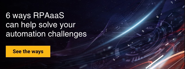6 ways RPAaaS can help solve your automation challenges
